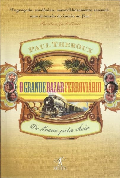 Livro - O Grande Bazar Ferroviário, Paul Theroux, Editora Objetiva, 2004, 454 páginas, capa brochura — Não identificado