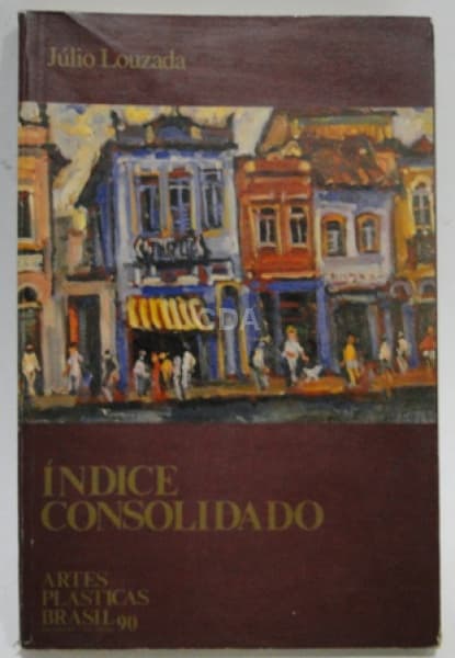INDICE CONSOLIDADO , ARTES PLASTICAS BRASIL 1990 - DE JULIO LOUZADA . — Não identificado