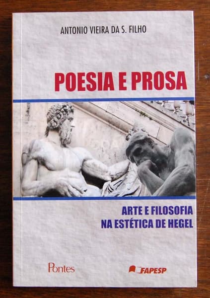 Livro: "Poesia e Prosa - Arte e filosofia na estética de Hegel", Antonio Vieira da S. Filho, Editora — Não identificado