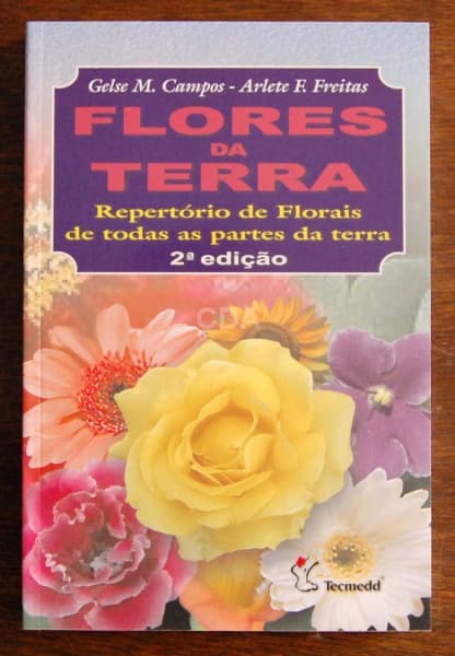Livro: "Flores da Terra - Repertório de Florais de todas as partes da terra", Gelse M. Campos e Arle — Não identificado
