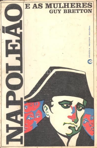Livro: BRETTON, Guy. Napoleão e as Mulheres. Tradução de V. M. de Castilhos. Rio de Janeiro: Record, — Não identificado