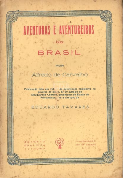 Livro: CARVALHO, Alfredo de. Aventuras e Aventureiros no Brasil. Rio de Janeiro: Paulo, Pongetti & C — Não identificado
