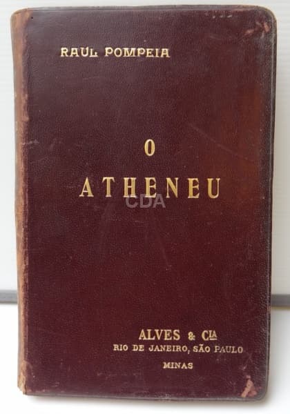 O Atheneu. Raul Pompeia. Rio de Janeiro, 1906. Editora: Francisco Alves. — Não identificado