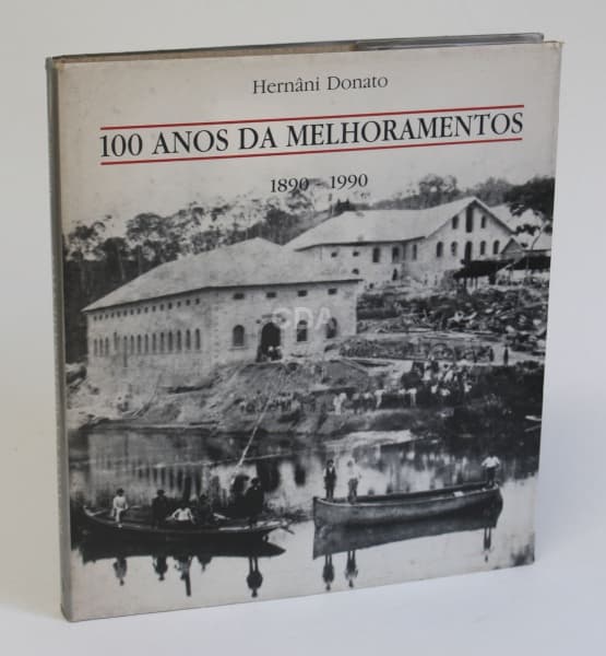 100 ANOS DA MELHORAMENTOS: 1890-1990. Hernâni Donato. Ed. Melhoramentos - São Paulo, 1990. Ilustrado — Não identificado