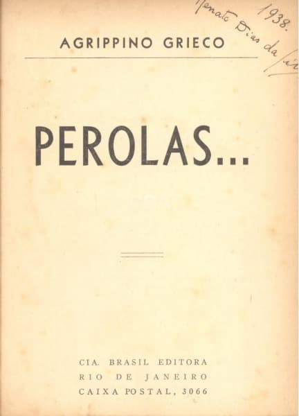 Livro: GRIECO, Agrippino. Perolas... 1ª edição. Rio de Janeiro: Cia. Brasil Editora, 1937. 210p. Enc — Não identificado