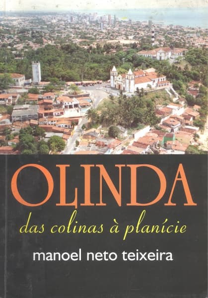 Livro: TEIXEIRA, Manoel Neto. Olinda (das colinas à planície). Olinda: Polys Editora, 2004. 301p. Br — Não identificado