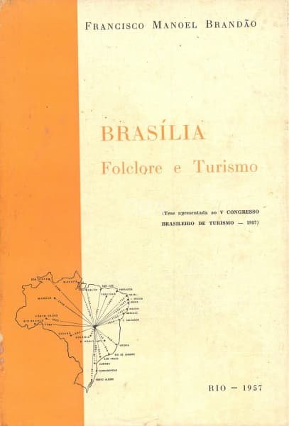 Livro: BRANDÃO, Francisco Manoel. Brasília folclore e turismo. (Tese apresentada ao V Congresso Br — Não identificado