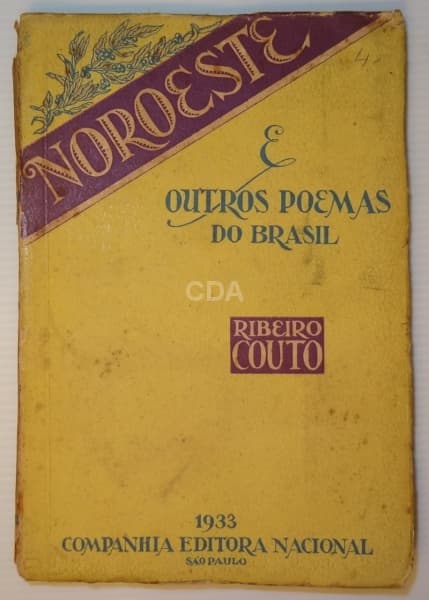Noroeste e Outros Poemas do Brasil. Ribeiro Couto. SP, 1933. Editora. Companhia Editora Nacional. — Não identificado
