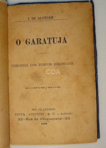 O Garatuja. José de Alencar. Rio de Janeiro, 1899. Editora. Viúva Azevedo & C. Primeira edição. — Não identificado