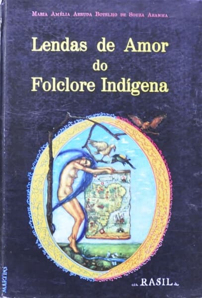 Maria Amélia Arruda Botelho de Souza Aranha | Lendas de Amor do Folclore Indígena | Ano: 1964 | Edit — Não identificado