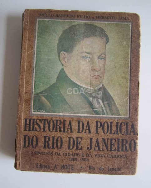 História da polícia do Rio de Janeiro. Mello Barreto Fº/Hermeto Lima. Ed. A Noite. Aspectos da cidad — Não identificado