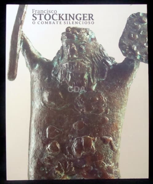 Francisco Stockinger - O Combatente Silencioso. Livro produzido para a exposição em 2008 com entrevi — Não identificado