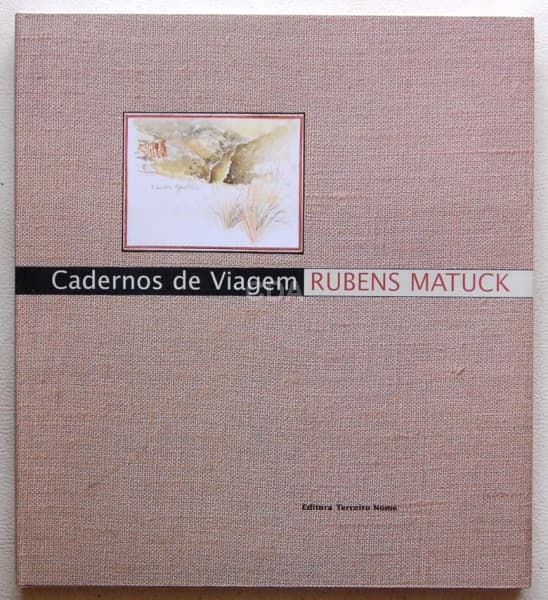Livro - "Cadernos de Viagem", Rubens Matuck, Editora Terceiro Nome, 2003, capa dura com sobrecapa de — Não identificado