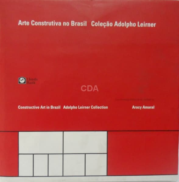 ARTE CONSTRUTIVA NO BRASIL - COLEÇÃO ADOLPHO LEIRNER - Um livro com bibliografia artística, um manua — Não identificado