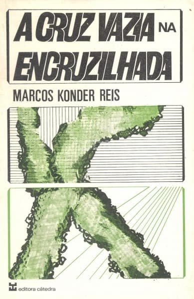 Livro: KONDER REIS, Marcos. A Cruz Vazia na Encruzilhada. 1ª edição. Rio de Janeiro: Editora Cátedra — Não identificado