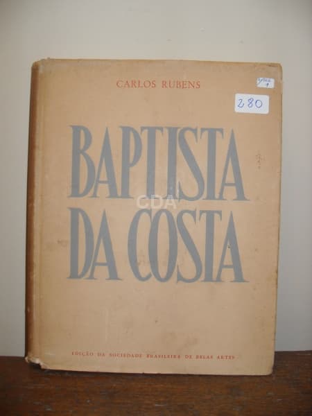 RUBENS, Carlos: Vida e Glória de Baptista da Costa; Edição da Sociedade Brasileira de Belas Artes, R — Não identificado