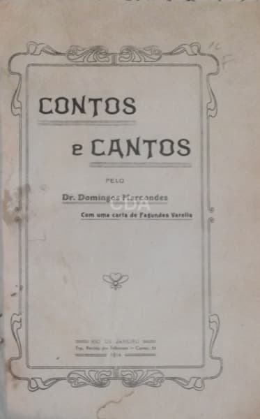 DOMINGOS MARCONDES."CONTOS E CANTOS, COM UMA CARTA DE FAGUNDES VARELLA. RIO DE JANEIRO, 1914. — Não identificado