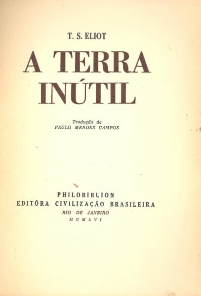 Livro: ELIOT, T. S. A terra inútil. Tradução de Paulo Mendes Campos. Rio de Janeiro: Civilização Bra — Não identificado