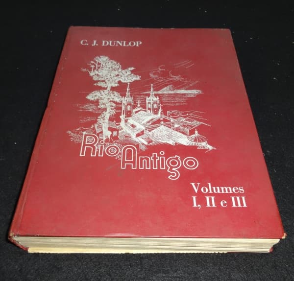 Livro: DUNLOP, C. J. Rio Antigo. Coletânea de artigos publicados em diversos jornais e revistas. Fot — Não identificado