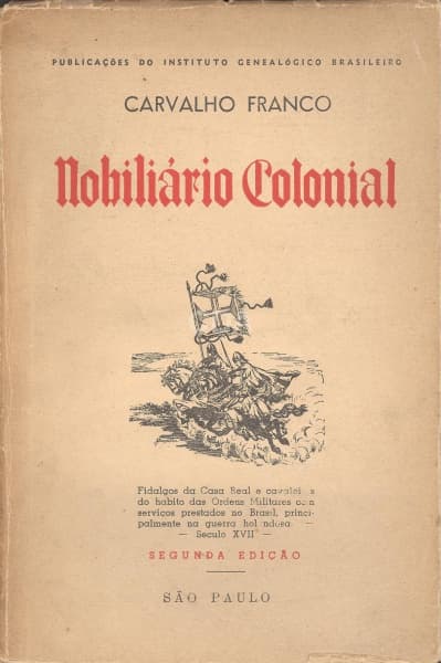Livro: FRANCO, Carvalho. Nobiliário Colonial. Fidalgos da Casa Real e cavaleiros do habito das Orden — Não identificado