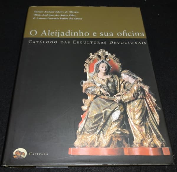 Livro: OLIVEIRA, Myriam Andrade Ribeiro de (org.). O Aleijadinho e sua oficina: catálogo das escultu — Não identificado