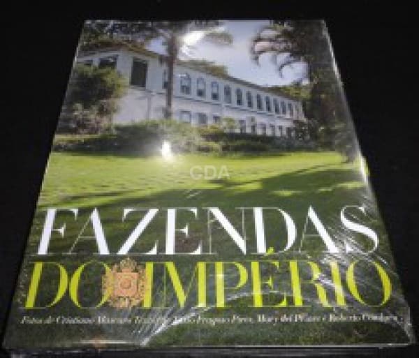 Livro: Fazendas do Império. Texto de Tasso Fragoso Pires, Mary del Priore e Roberto Conduru. Fotogra — Não identificado