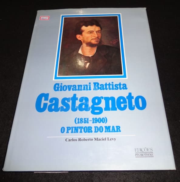 Livro: LEVY, Carlos Roberto Maciel. Giovanni Battista Castagneto, 1851 1900: o pintor do mar. Rio — Não identificado
