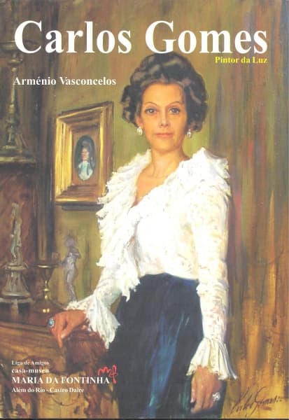 Livro: VASCONCELOS, Arménio. Carlos Gomes, Pintor da Luz. Castro-Daire, Portugal: Casa Museu Maria d — Não identificado
