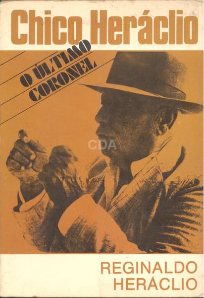 Livro: HERÁCLIO, Reginaldo. Chico Heráclio. O último coronel. Capa de Júlio Gonçalves. Recife: Compa — Não identificado