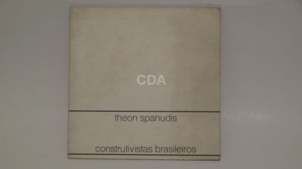 Artes - Theon Spanudis - Construtivistas Brasileiros - autor - Brochura. 19 pp. 21 x 21 cm. Curio — Não identificado