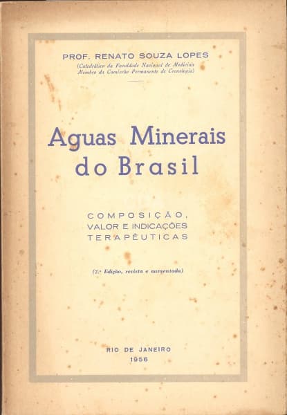 Livro: LOPES, Renato Souza. Aguas Minerais do Brasil. Composição, valor e indicações terapêuticas. 2 — Não identificado