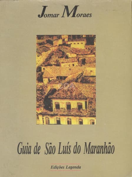 Livro: MORAES, Jomar. Guia de São Luís do Maranhão. São Luís: Legenda, 1989. 261p. Broch. Ilustrado. — Não identificado